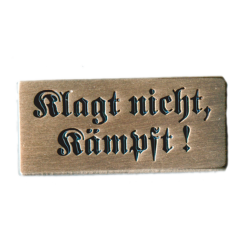 "Klagt nicht, kämpft!"