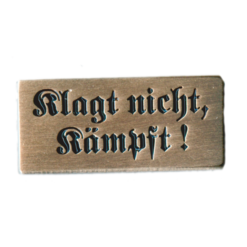 "Klagt nicht, kämpft!"