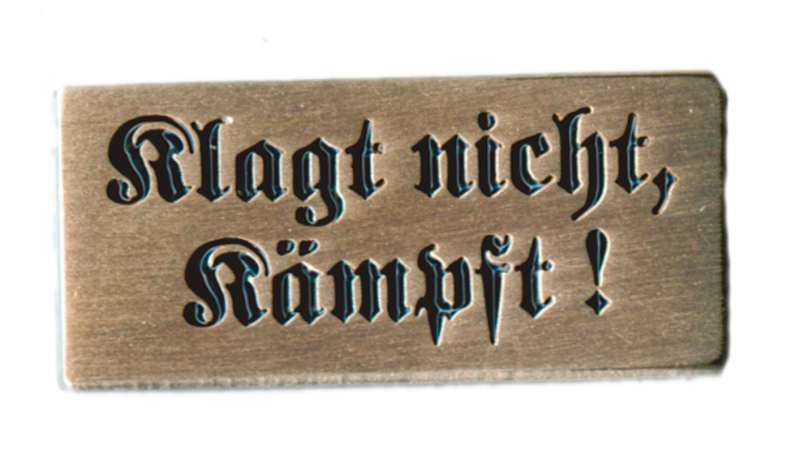 "Klagt nicht, kämpft!"