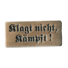 "Klagt nicht, kämpft!"