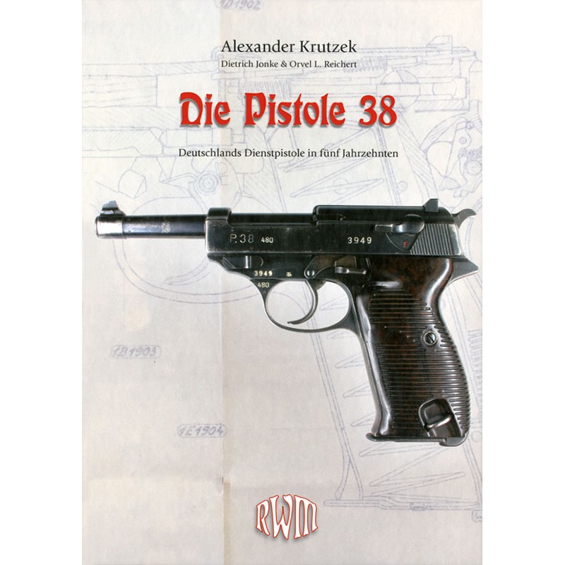 Die Pistole 38 - Deutschlands Dienstpistole in fünf