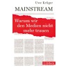 Mainstream. Warum wir den Medien nicht mehr trauen.