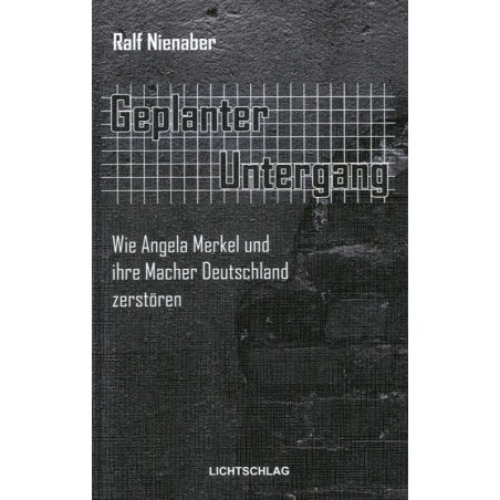 Geplanter Untergang. Wie Angela Merkel und ihre Macher