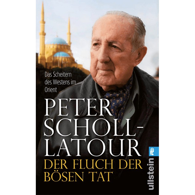 Der Fluch der bösen Tat: Das Scheitern des Westens im Orient