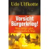 Vorsicht Bürgerkrieg!