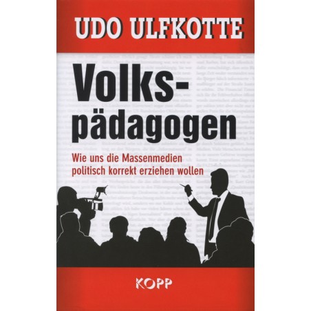 Volkspädagogen - wie uns die Massenmedien politisch