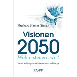 Visionen 2050 - Wohin steuern wir?