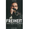 Freiheit ohne Wenn und Aber