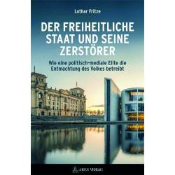 Der freiheitliche Staat und seine Zerstörer