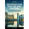 Der freiheitliche Staat und seine Zerstörer