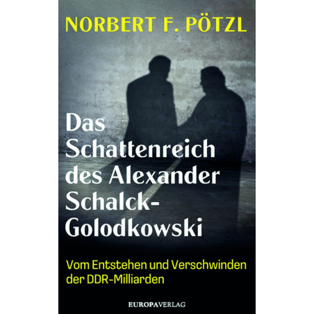 Das Schattenreich des Alexander Schalck-Golodkowski