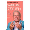 Warum macht ihr uns kaputt?