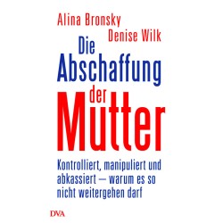 Die Abschaffung der Mutter