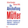 Die Abschaffung der Mutter