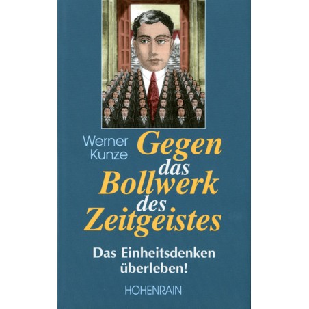 Gegen das Bollwerk des Zeitgeistes. Das Einheitsdenken überleben!