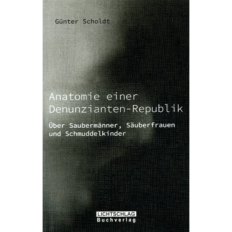 Anatomie einer Denunzianten-Republik