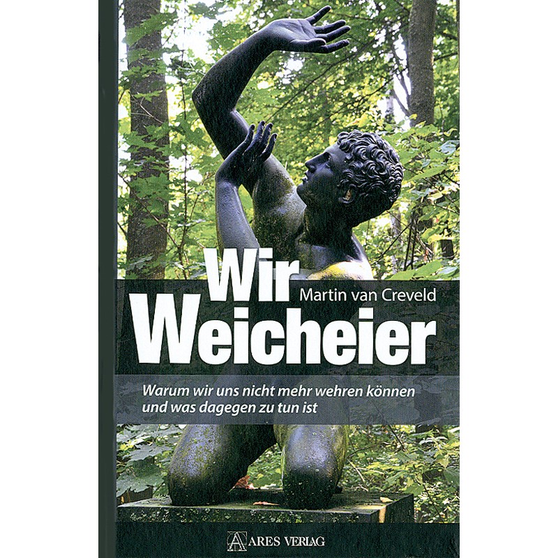 Van Creveld, Wir Weicheier - Wie sich der Rest der Welt gefügig macht