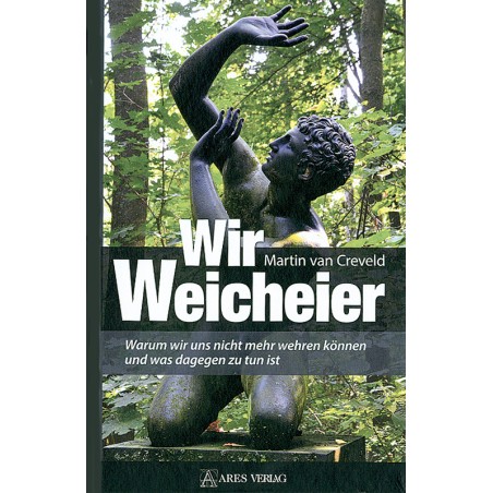 Van Creveld, Wir Weicheier - Wie sich der Rest der Welt gefügig macht