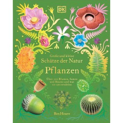 Große und kleine Schätze der Natur - Pflanzen