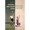 Fußball war unser Leben
