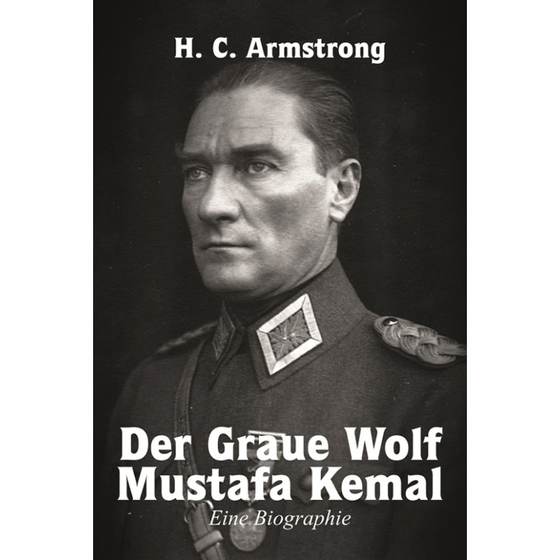Der graue Wolf Mustafa Kemal