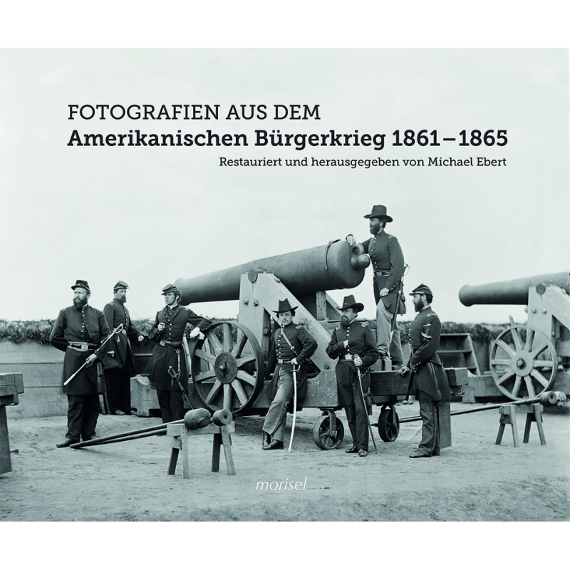 Fotografien aus dem Amerikanischen Bürgerkrieg 1861-1865