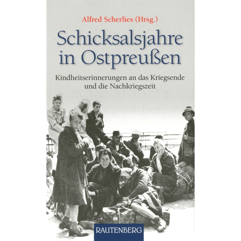 Schicksalsjahre in Ostpreußen