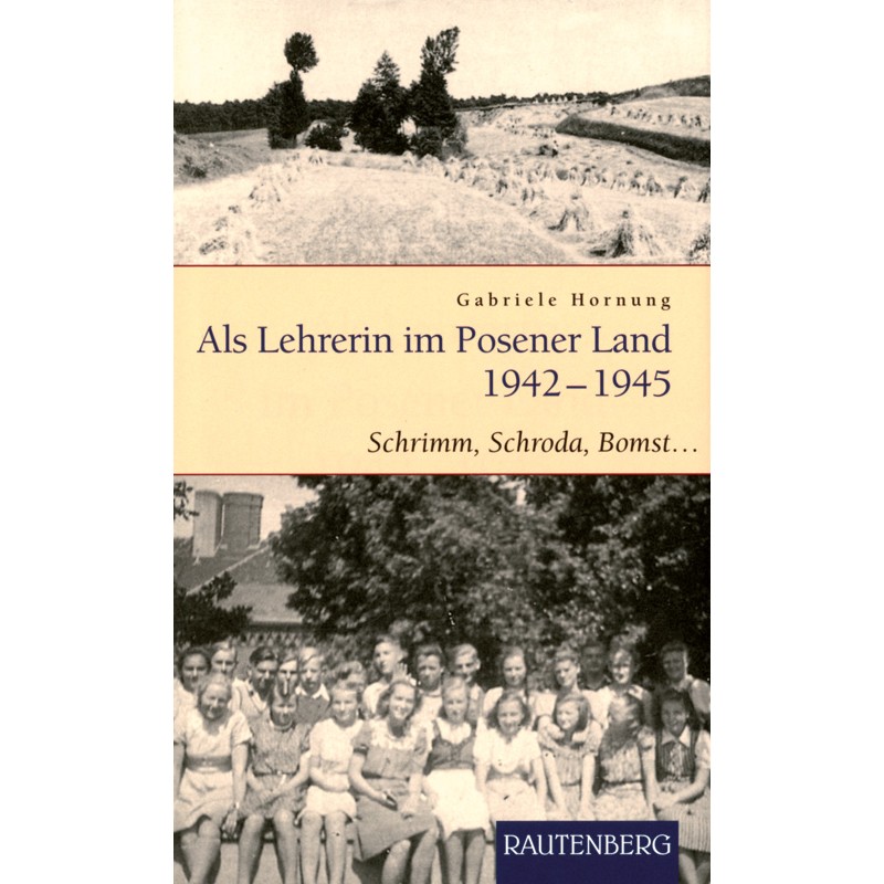 Als Lehrerin im Posener Land 1942-1945
