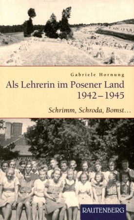 Als Lehrerin im Posener Land 1942–1945