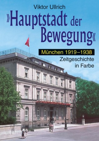 "Hauptstadt der Bewegung" München 1919-1938