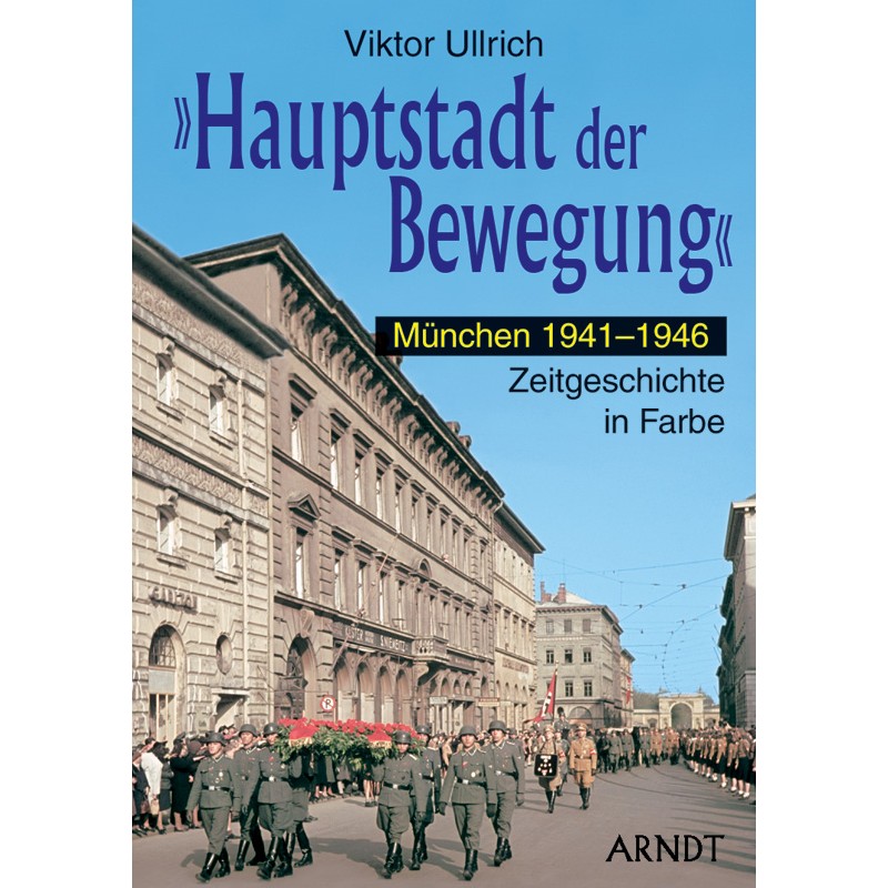 "Hauptstadt der Bewegung" München 1941-1946