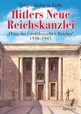 Hitlers Neue Reichskanzlei 1938-1945