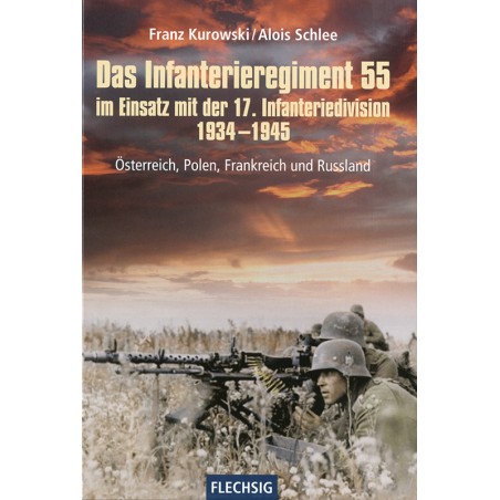 Das Inf.-Regiment 55 im Einsatz mit der 17. Inf.-Div. 1934-1945
