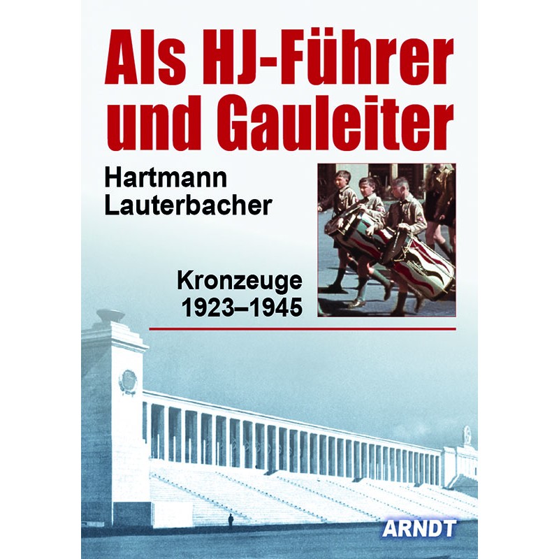 Als HJ-Führer und Gauleiter