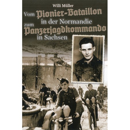 Vom Pionier-Btl. in d. Normandie z. Panzerjagdkommando in Sachsen