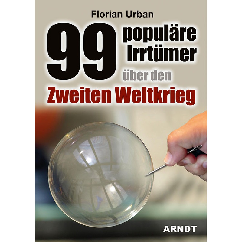 99 populäre Irrtümer über den Zweiten Weltkrieg