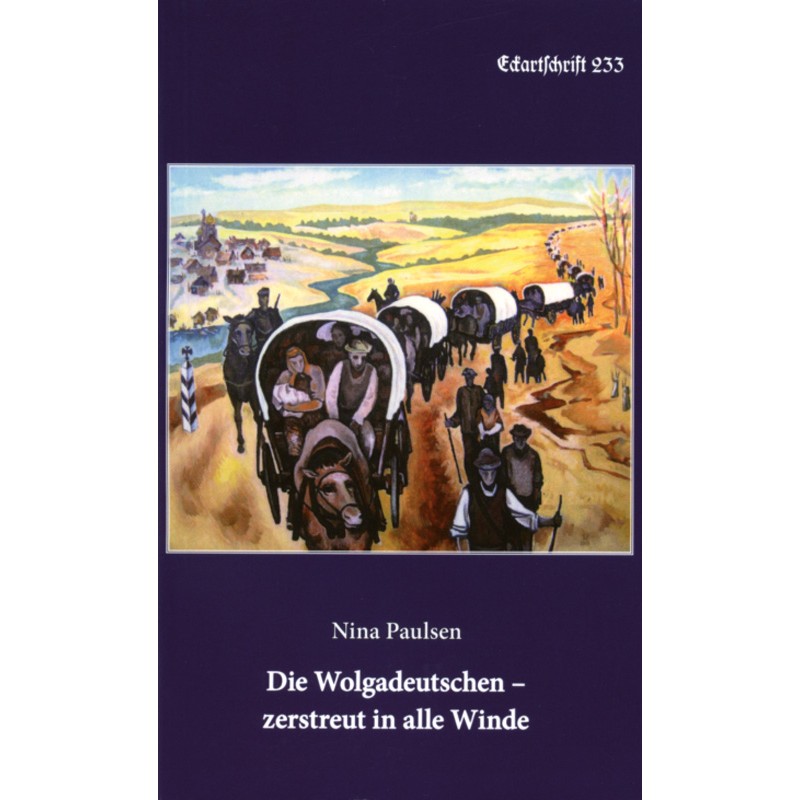 Die Wolgadeutschen - zerstreut in alle Winde