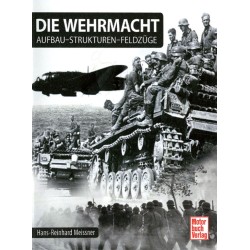 Die Wehrmacht: Aufbau - Strukturen - Feldzüge
