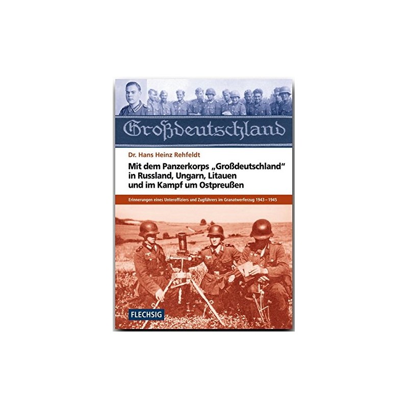 Mit dem Panzerkorps "Großdeutschland" in Rußland, Ungarn, Litauen