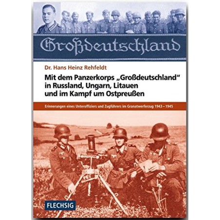 Mit dem Panzerkorps "Großdeutschland" in Rußland, Ungarn, Litauen