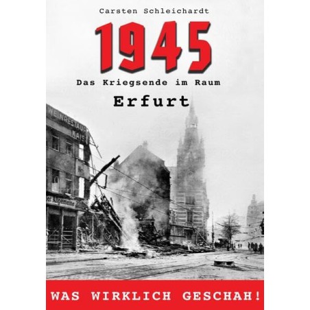 1945 - Das Kriegsende im Raum Erfurt