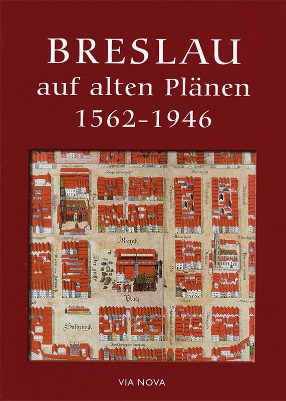 Breslau auf alten Plänen 1562 bis 1946
