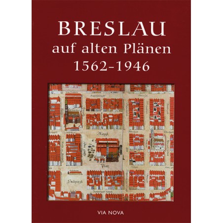Breslau auf alten Plänen 1562 bis 1946