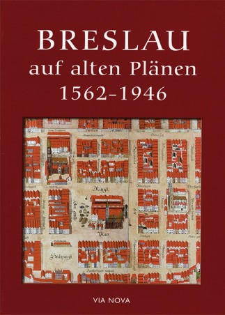 Breslau auf alten Plänen 1562 bis 1946