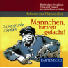 Mannchen, ham wir gelacht!