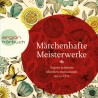 Märchenhafte Meisterwerke