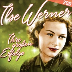 Ilse Werner. Ihre großen Erfolge