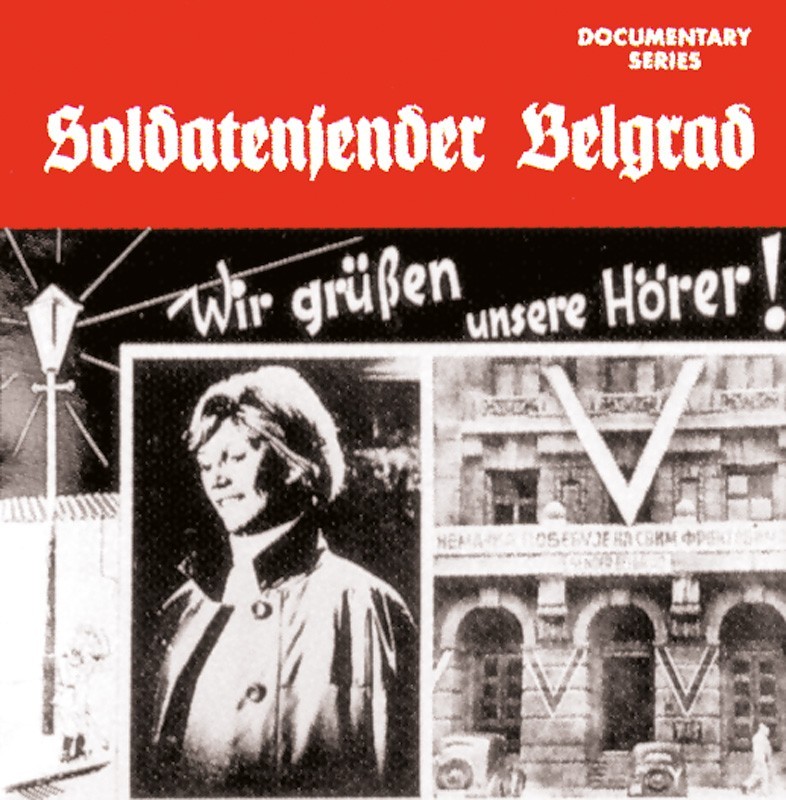 Soldatensender Belgrad: Wir grüßen unsere Hörer!