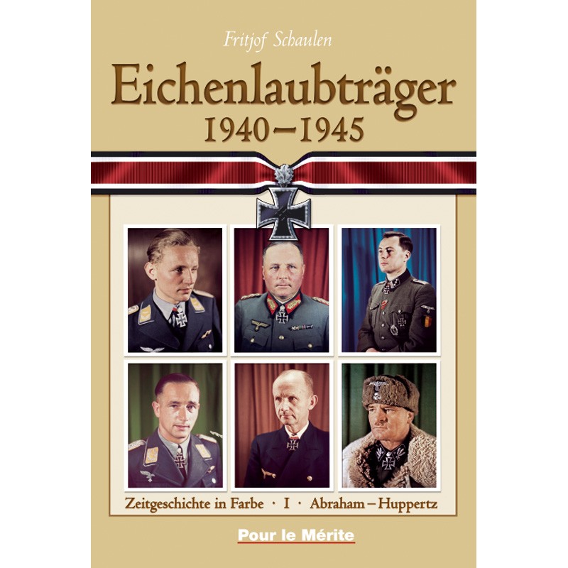 Eichenlaubträger 1940-1945 Band I