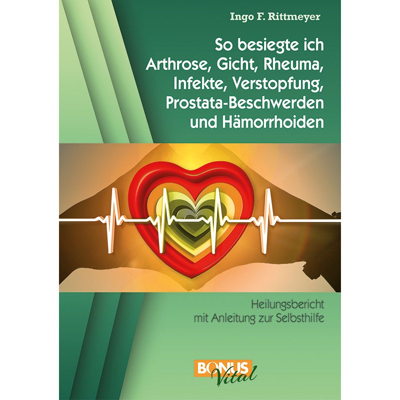 So besiegte ich Arthrose, Gicht, Rheuma, Infekte und Verstopfung